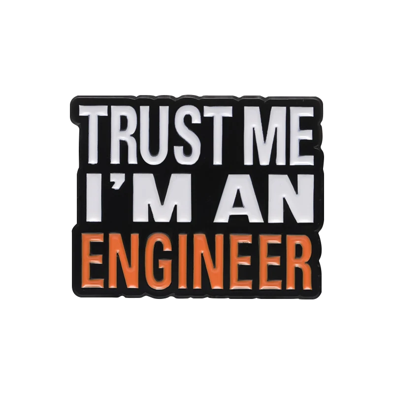 Trust Me I'M An Engineer Enamel Pins Custom Engineering Cost Of Construction Brooches Lapel Badges Jewelry Gifts-animated-img