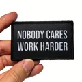 Nobody Cares Work Harder Morale Patch Hook and Loop Backing Embroidered Patch for Hats, Bags, and Jackets preview-2