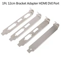 1Pc 12cm High Profile Bracket Adapter HDMI DVI VGA Port For Video Card Connector