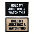 1pc Hold My Juice Box & Watch This Patch - Funny Hook & Loop Embroidered Badge for DIY Clothing, Bags, Crafts preview-1