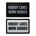 Nobody Cares Work Harder Morale Patch Hook and Loop Backing Embroidered Patch for Hats, Bags, and Jackets preview-1