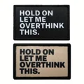 Hold On Let Me Overthink This - Humorous Embroidered Patch with Hook & Loop Backing for Bags & Clothing, Durable Fabric preview-1